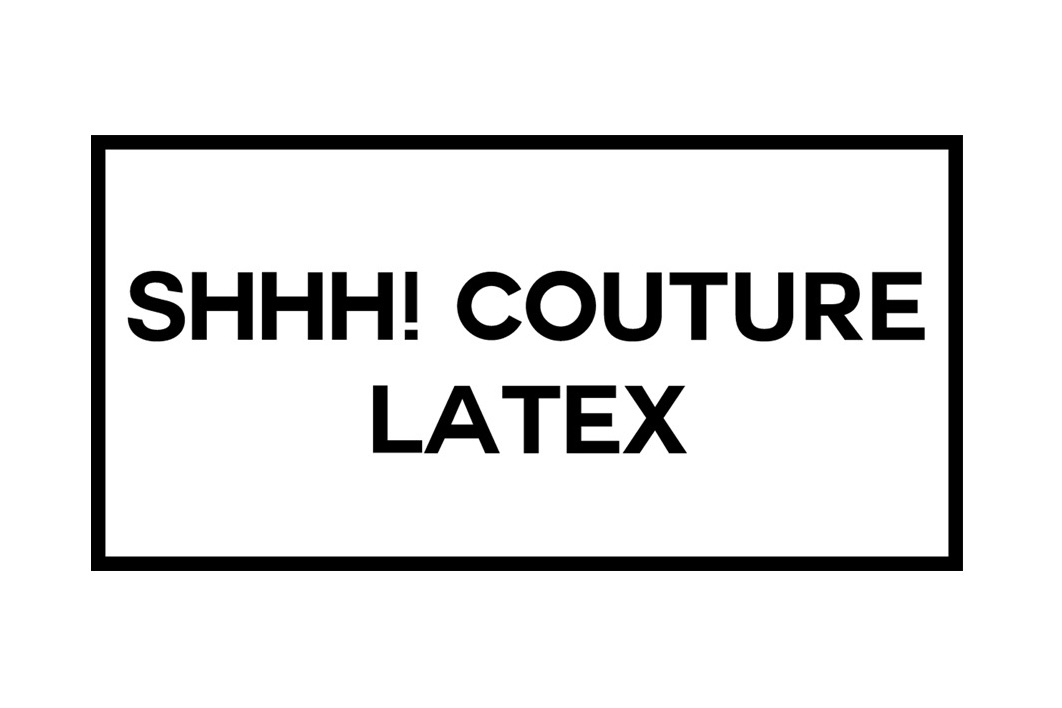Shhh! Couture Latex